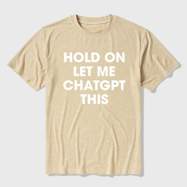 Hold On Let Me AI This Ultra Soft Heather Tees