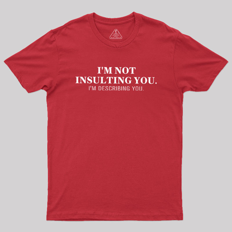 I'm Describing You Geek T-Shirt