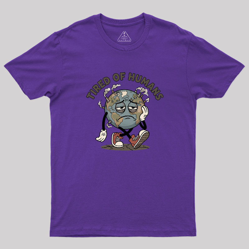 Tired Of Humans Geek T-Shirt