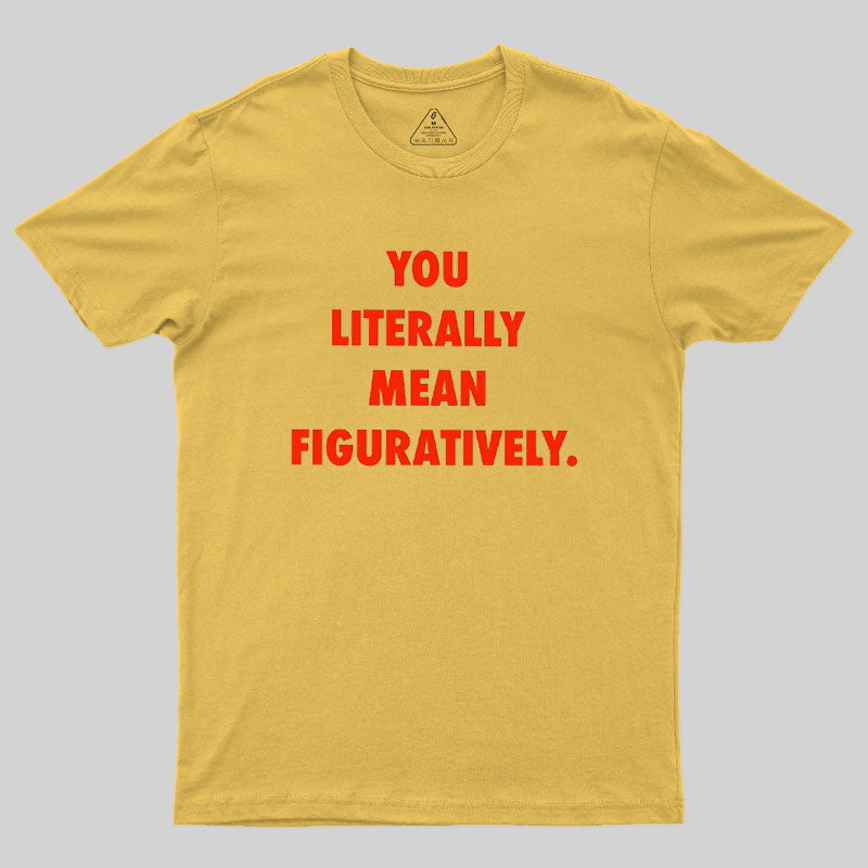 Grammar Police Literally vs. Figuratively T-Shirt