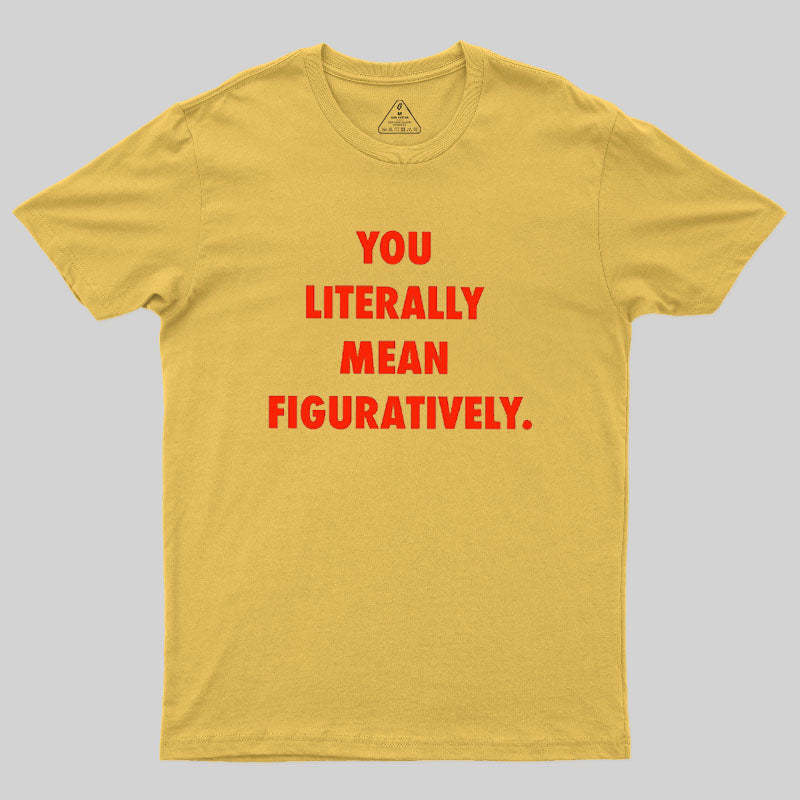 Grammar Police Literally vs. Figuratively T-Shirt