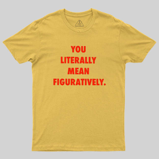 Grammar Police Literally vs. Figuratively T-Shirt