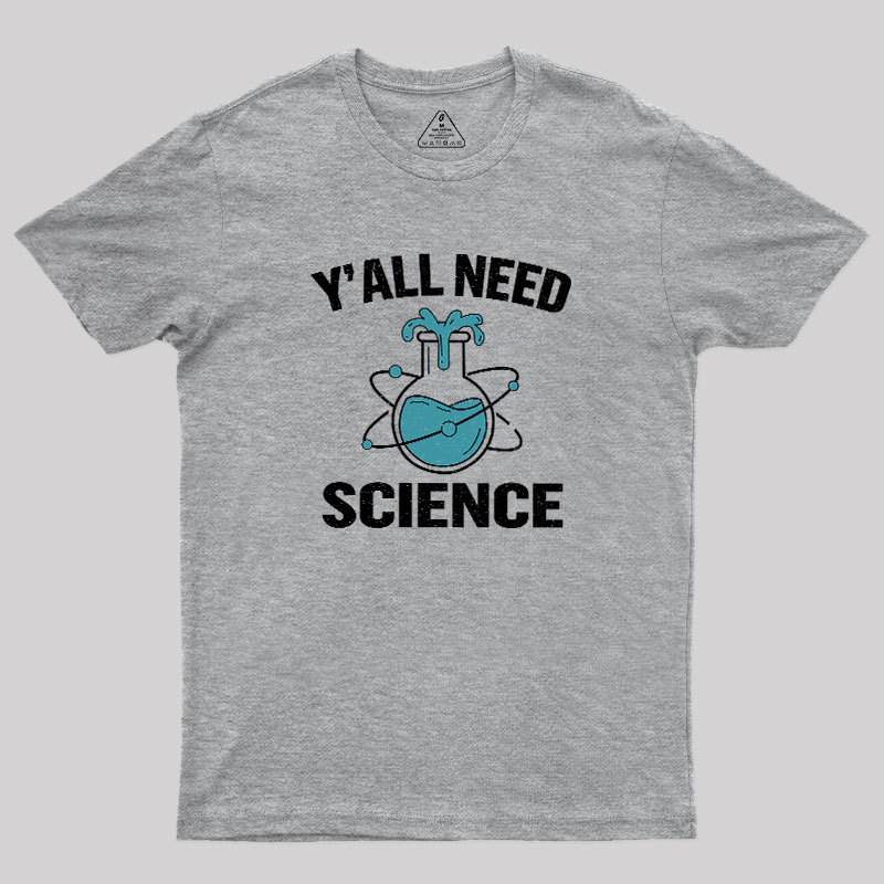 Yall Need Science Geek T-Shirt