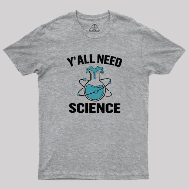 Yall Need Science Geek T-Shirt
