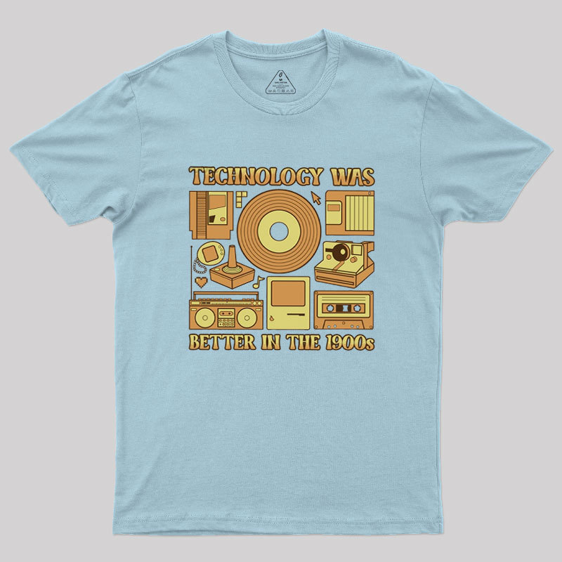 Technology was Better in the 1900s Geek T-Shirt