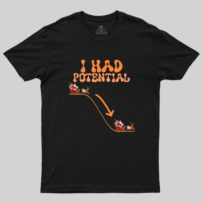 I Had Potential Geek T-Shirt