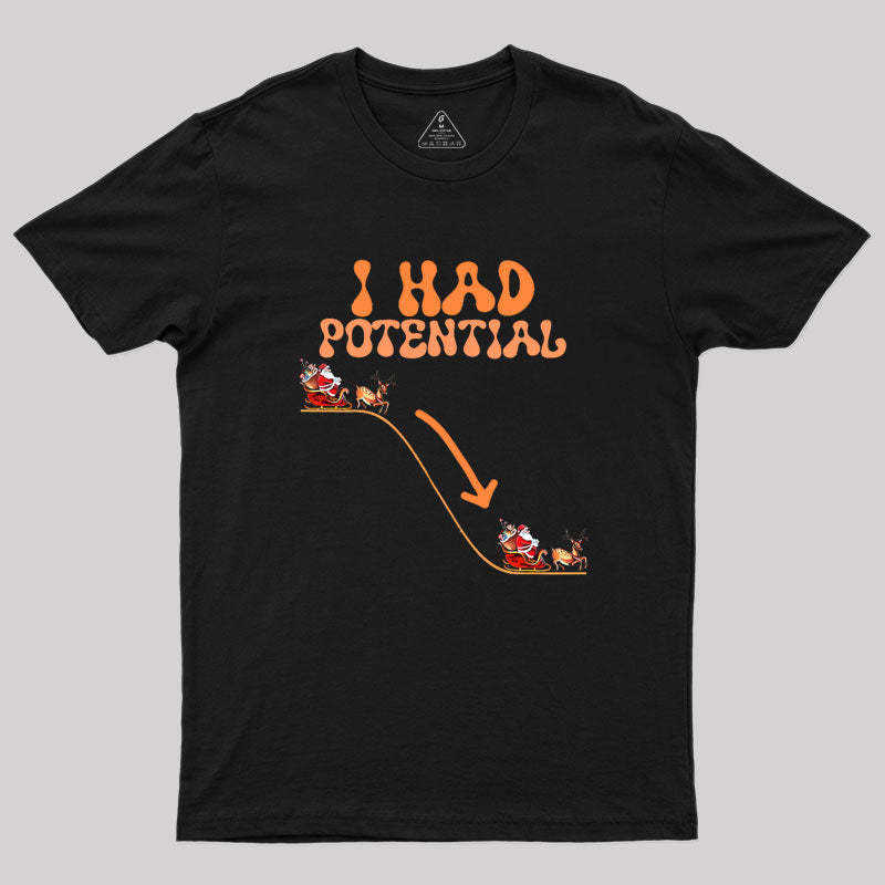 I Had Potential Geek T-Shirt