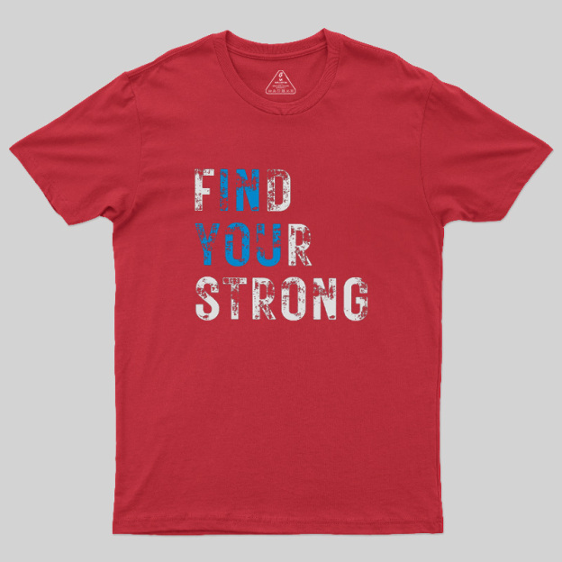 Find Your Strong Geek T-Shirt