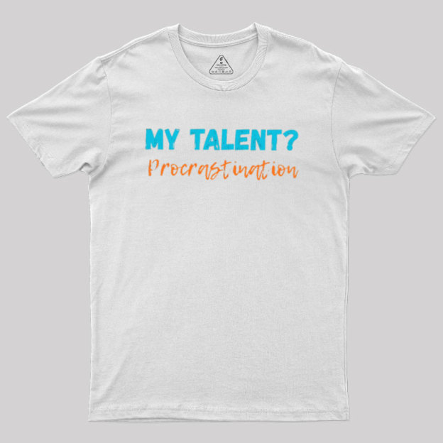 My Talent Procrastination Geek T-Shirt