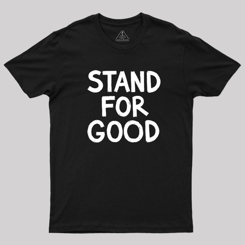 Stand for Good Geek T-Shirt