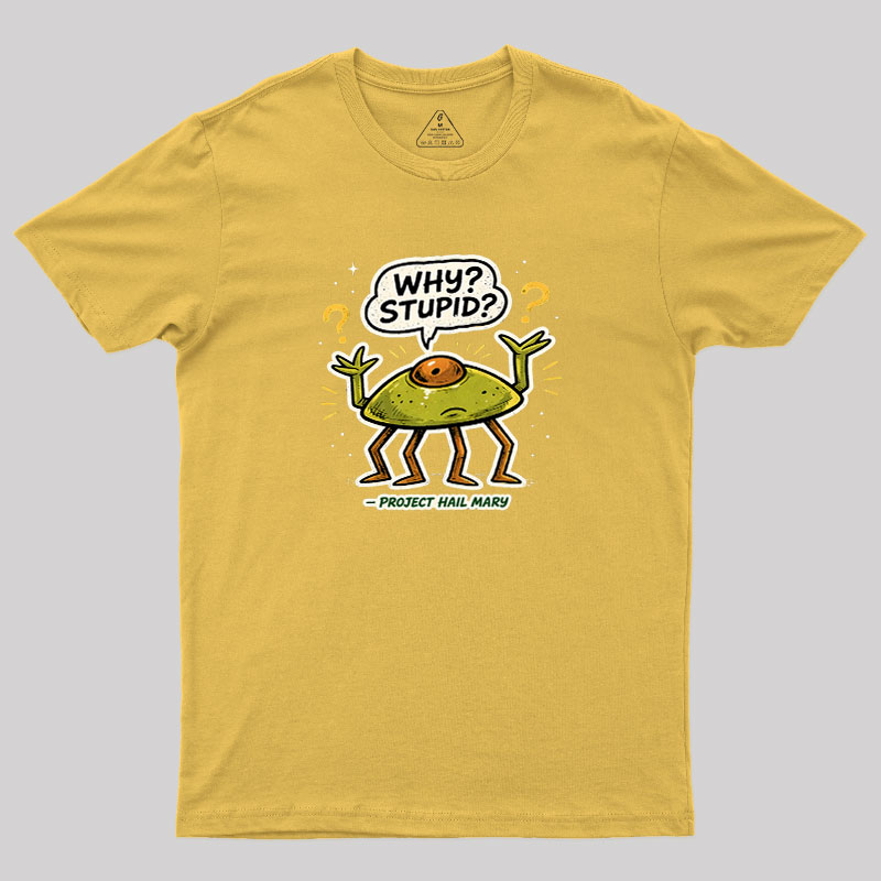 Why Stupid Geek T-Shirt