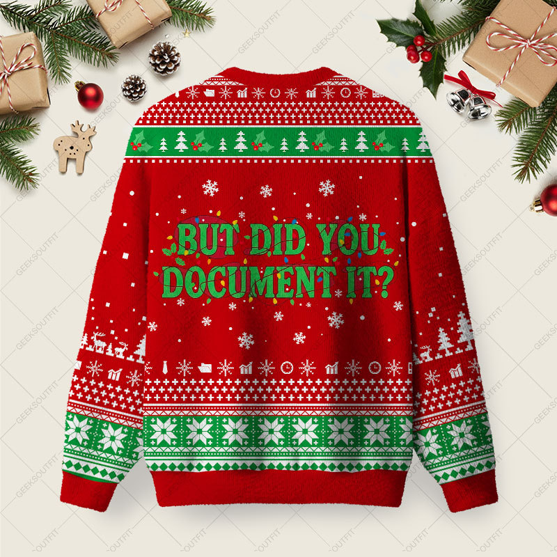 But Did You Document it Ugly Christmas Fuzzy Fleece Sweatshirt