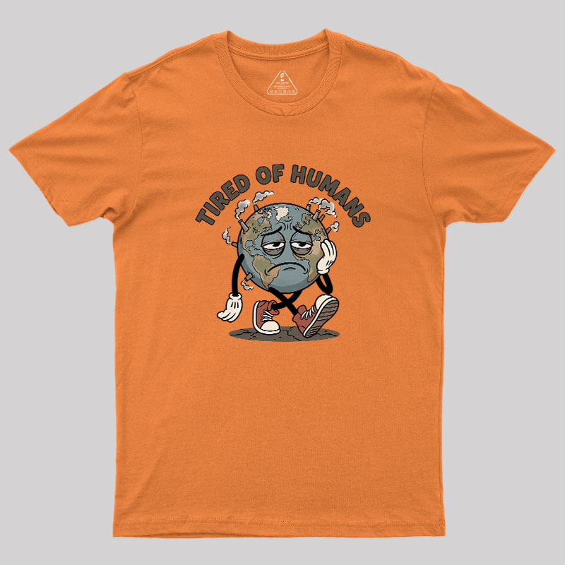 Tired Of Humans Geek T-Shirt