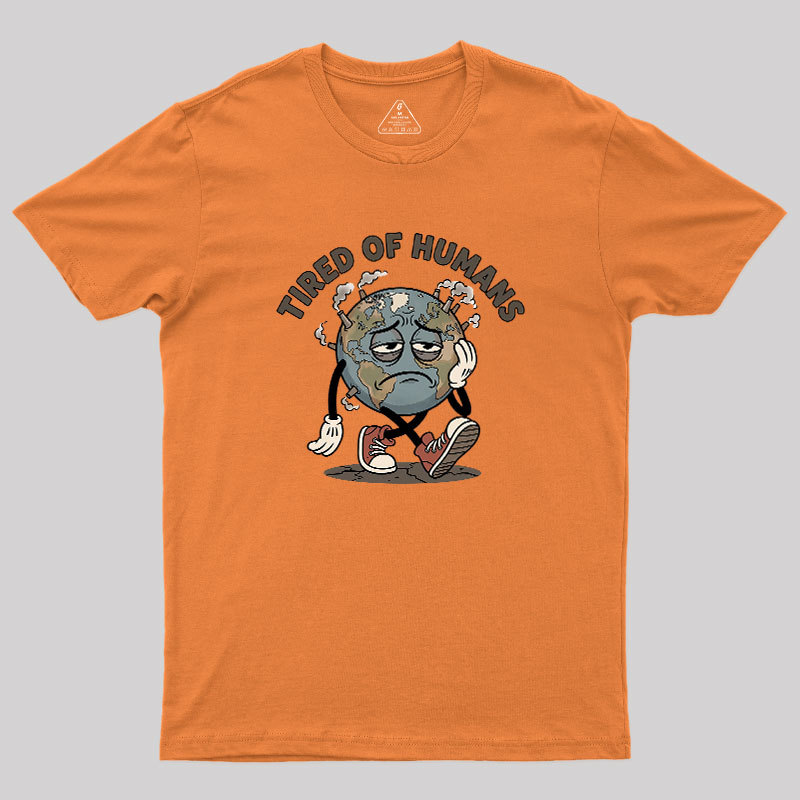 Tired Of Humans Geek T-Shirt