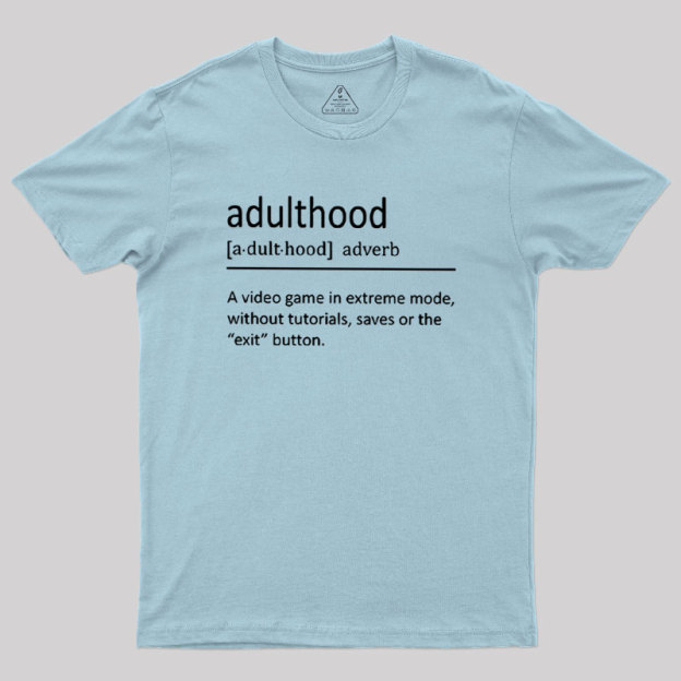 Adulthood Definition Geek T-Shirt