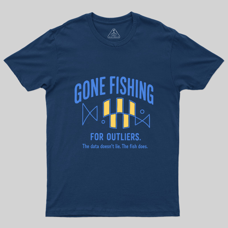 Gone Fishing For Outliers Geek T-Shirt