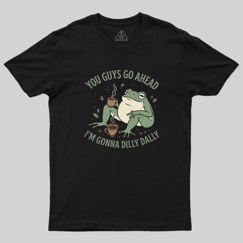 You Guys Go Ahead Geek T-Shirt