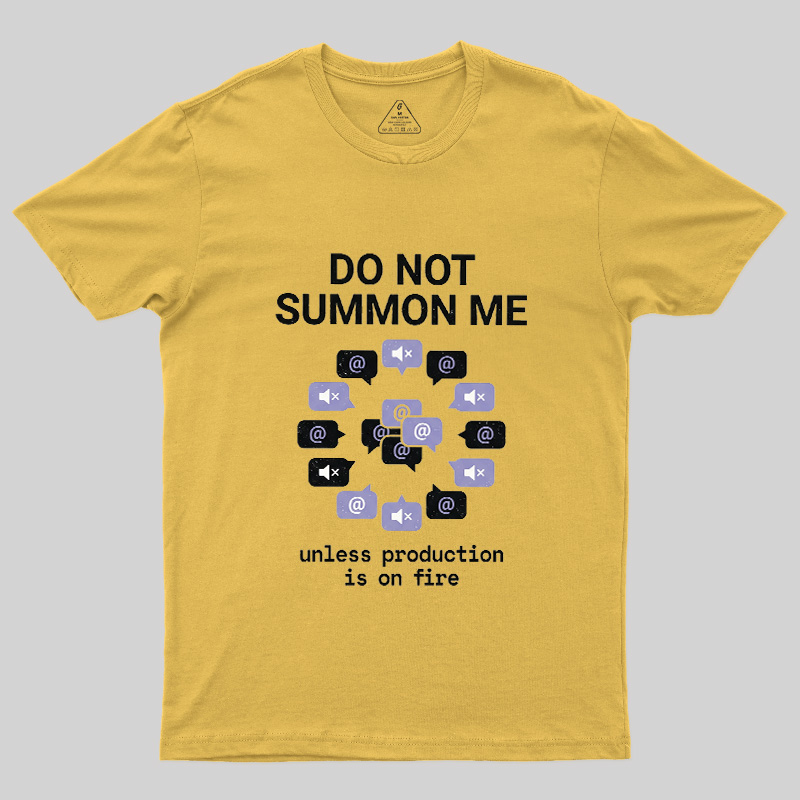 Do Not Summon Me Geek T-Shirt