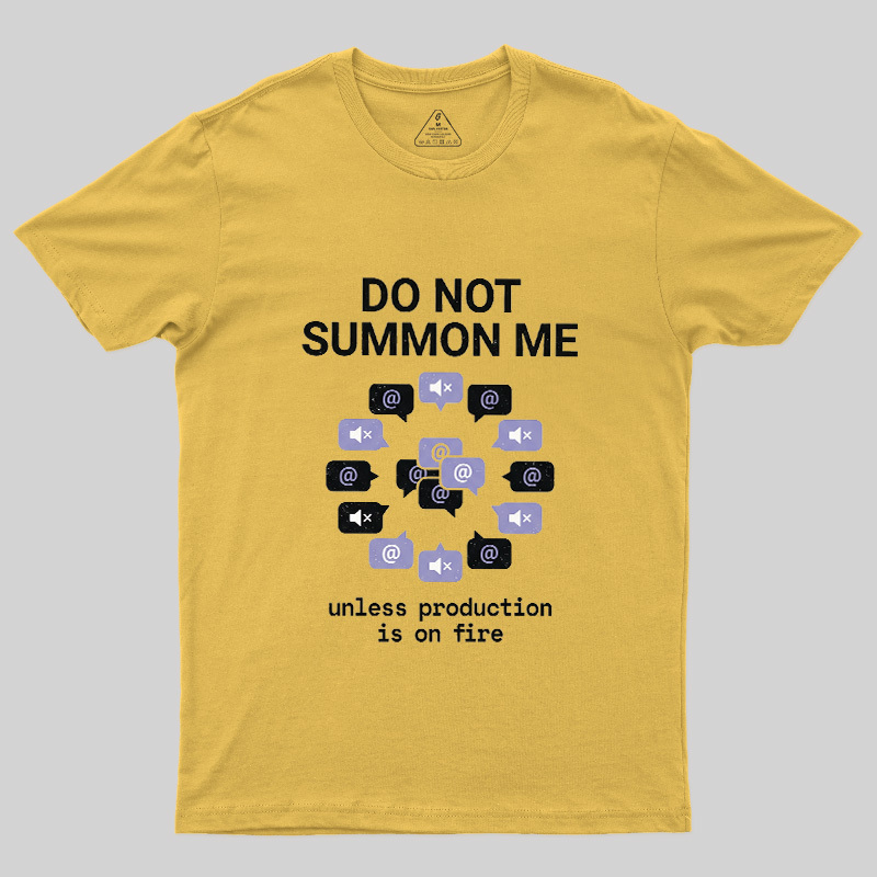 Do Not Summon Me Geek T-Shirt