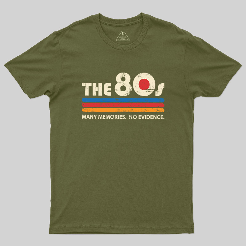 The 80s Many Memories No Evidence Geek T-Shirt
