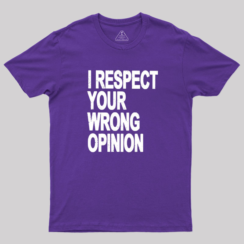 Wrong Opinion Geek T-Shirt