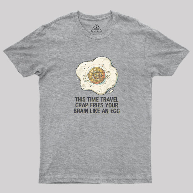 Fried By Time Travel Geek T-Shirt