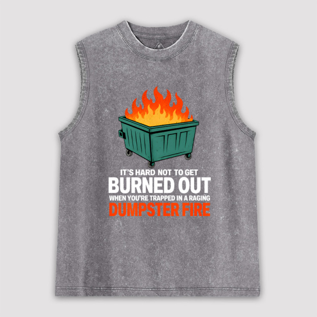 Burned Out in a Dumpster Fire Unisex Washed Tank