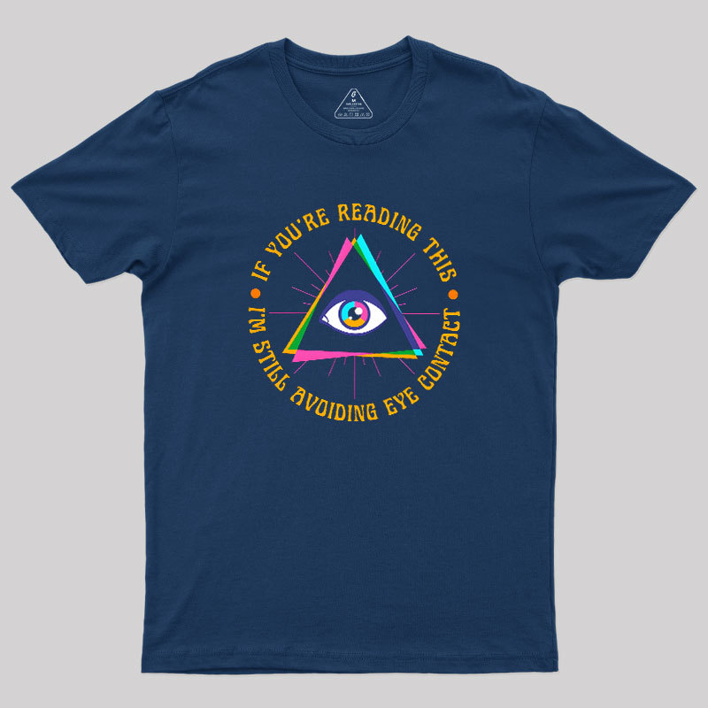I��m Still Avoiding Eye Contact Geek T-Shirt