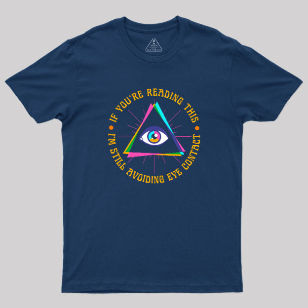I��m Still Avoiding Eye Contact Geek T-Shirt