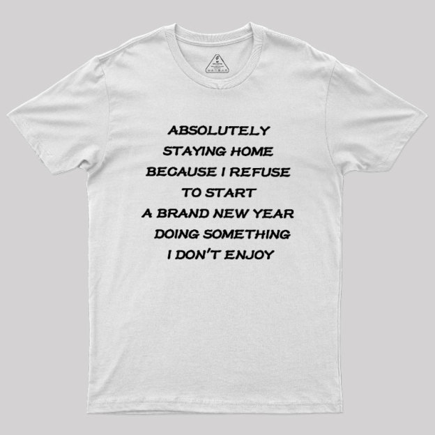 Absolutely Staying Home Geek T-Shirt