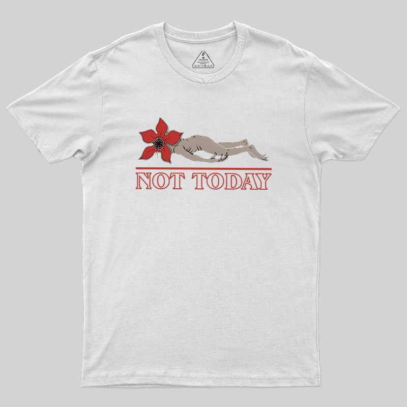 Not Today Geek T-Shirt