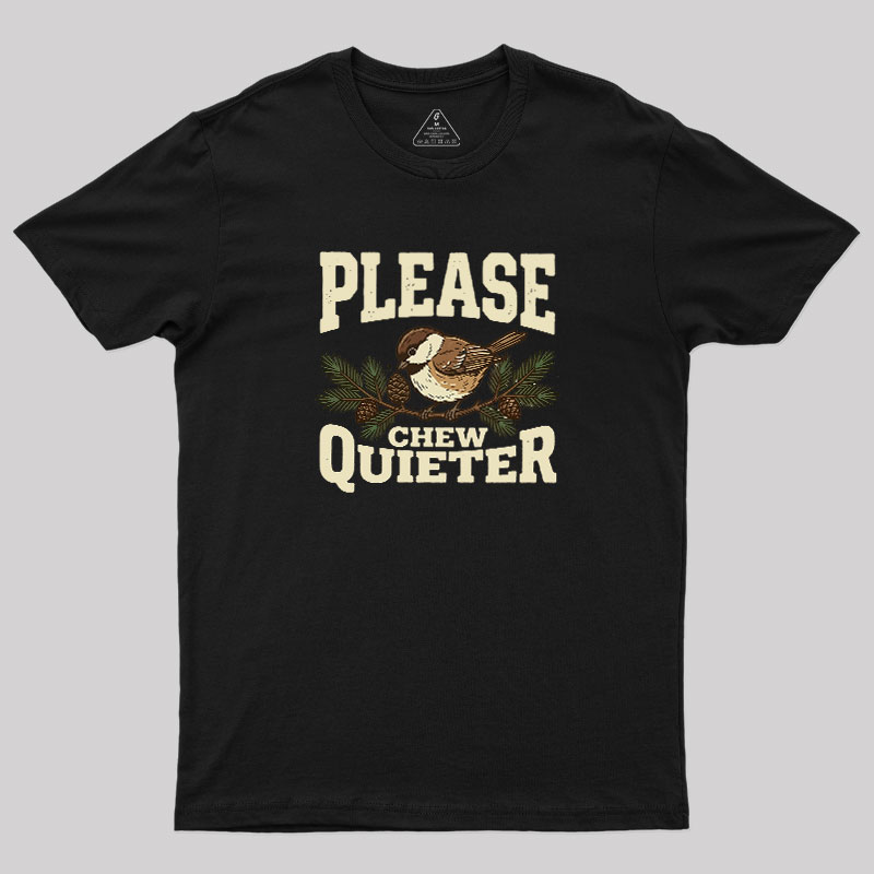 Please Chew Quieter Geek T-Shirt