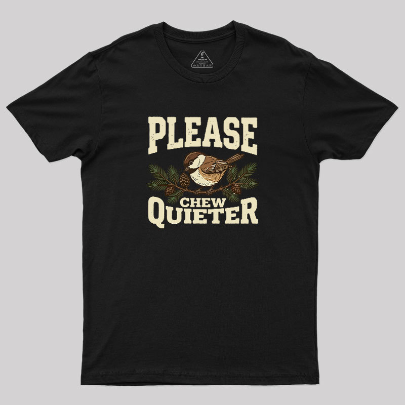 Please Chew Quieter Geek T-Shirt