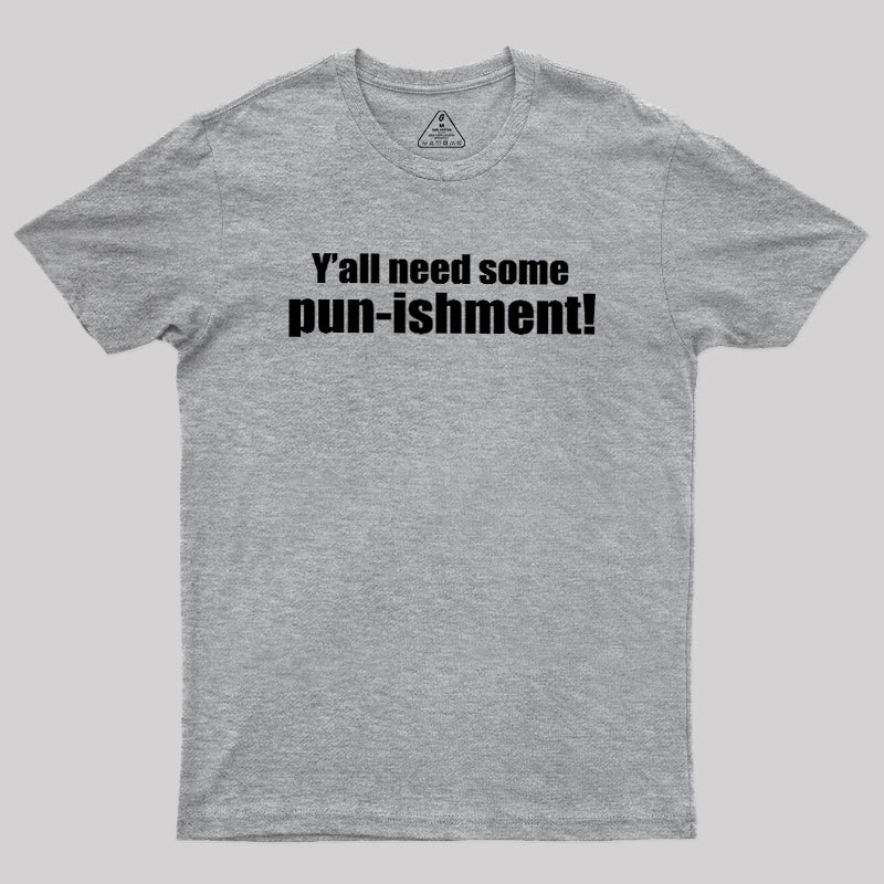 Need Some Pun-ishment Geek T-Shirt