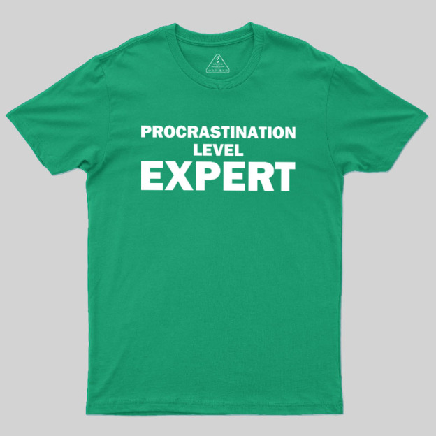 Procrastination level Expert Geek T-Shirt