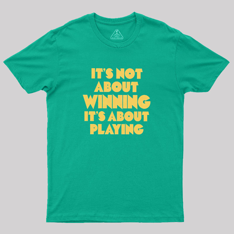 Playing Over Winning Geek T-Shirt