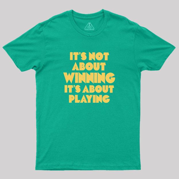Playing Over Winning Geek T-Shirt