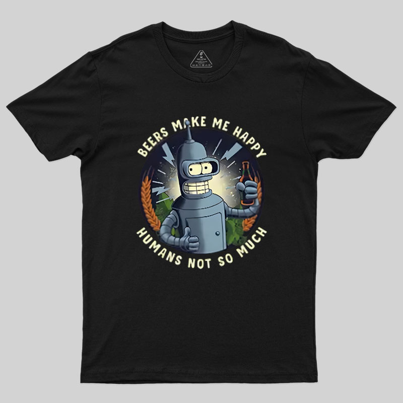 Beers Make Me Happy Geek T-Shirt