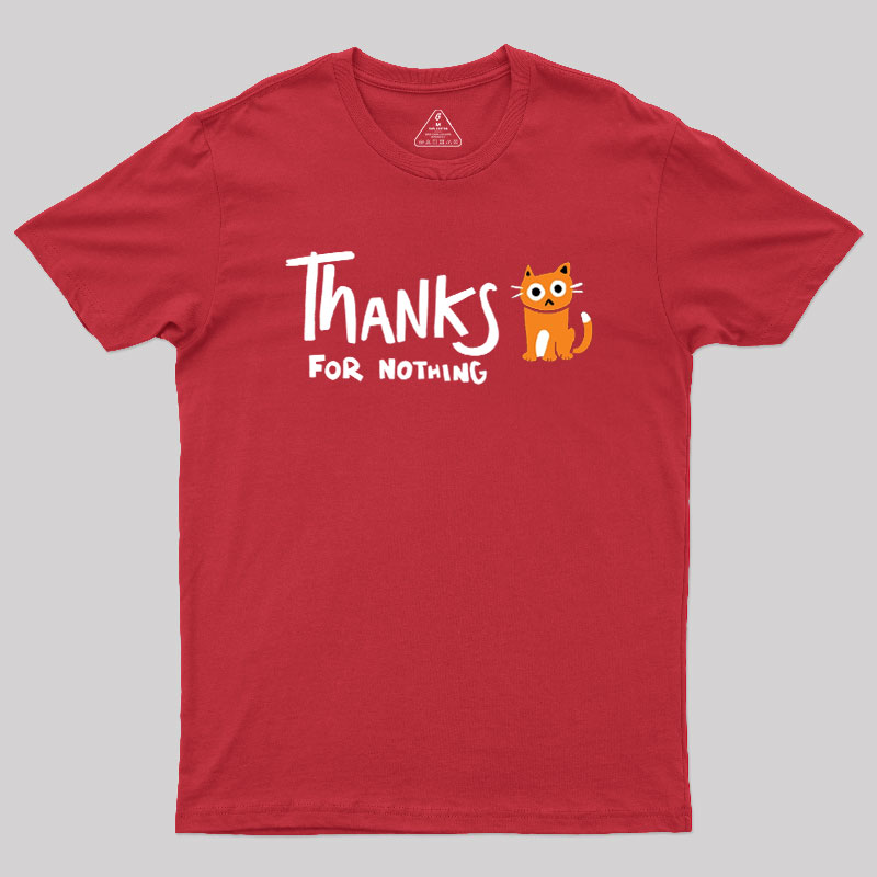 Thanks For Nothing Geek T-Shirt