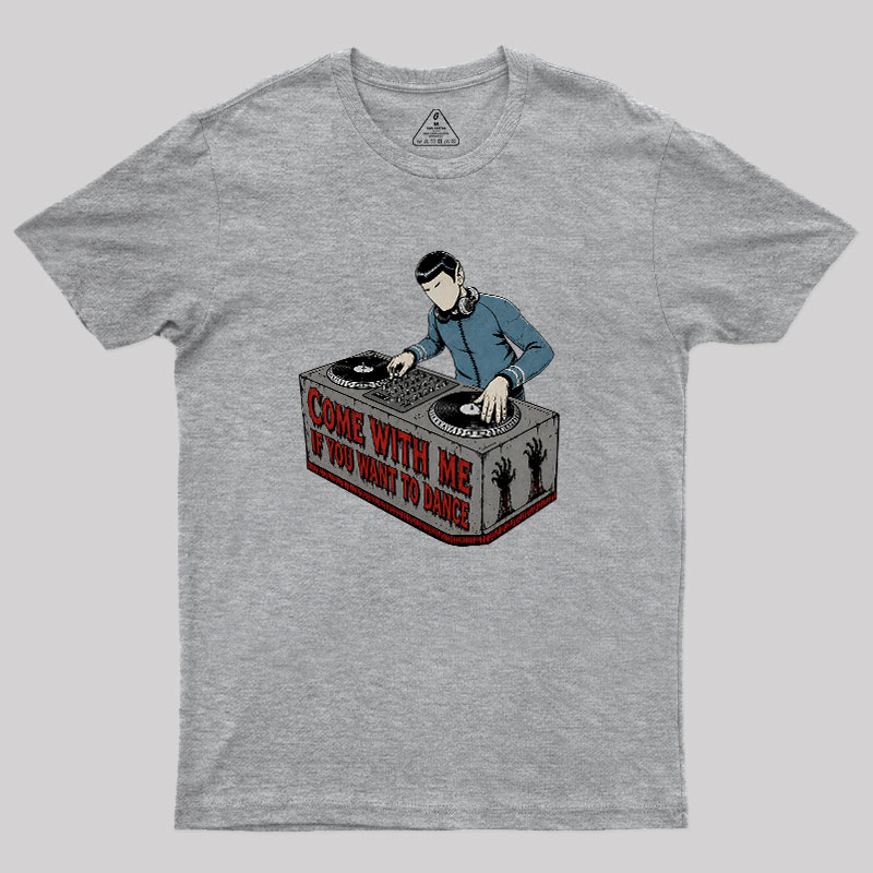 Come With Me If You Want To Dance Geek T-Shirt