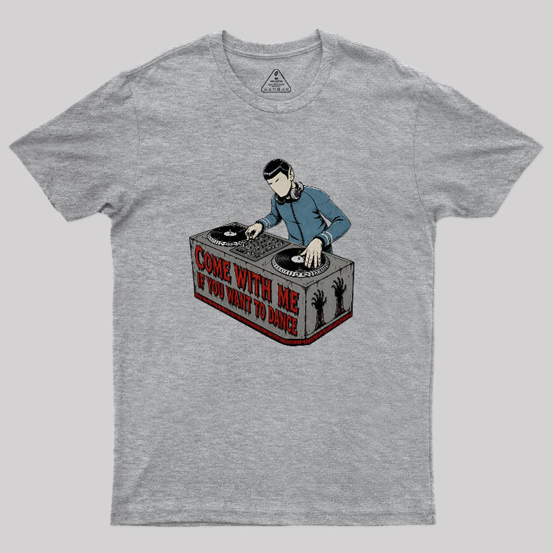 Come With Me If You Want To Dance Geek T-Shirt