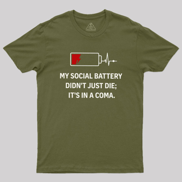 My Social Battery Didn't Just Die Geek T-Shirt