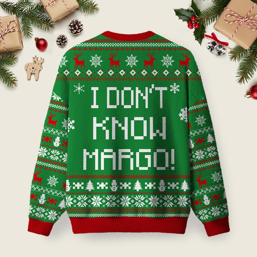 I Don't Know Margo Ugly Christmas Fuzzy Fleece Sweatshirt