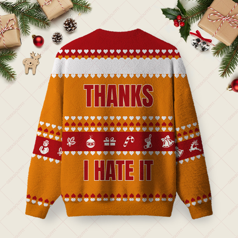 Thanks, I Hate It - Holiday Edition Ugly Christmas Fuzzy Fleece Sweatshirt