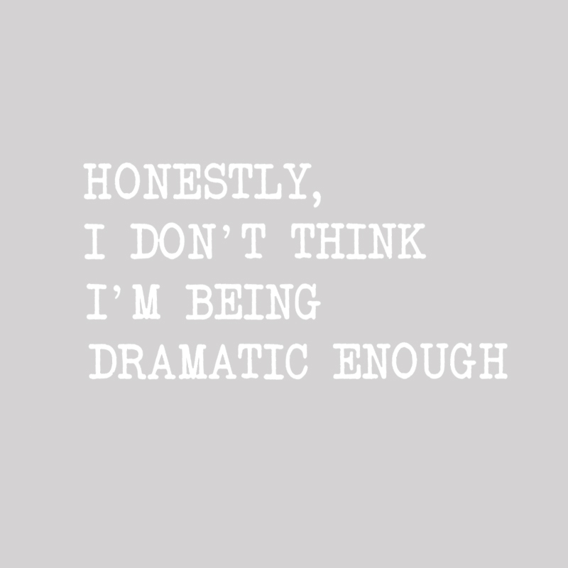 Dramatic Enough Geek T-Shirt