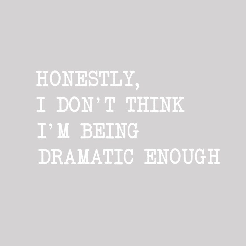 Dramatic Enough Geek T-Shirt