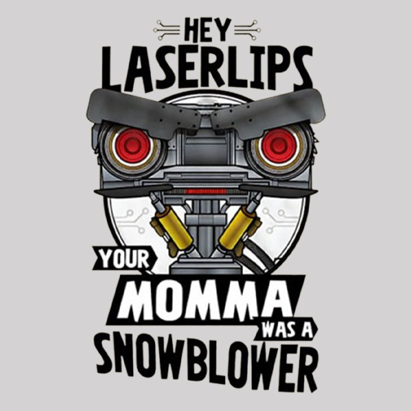 Hey Laser Lips Your Mama was A Snowblower Geek T-Shirt