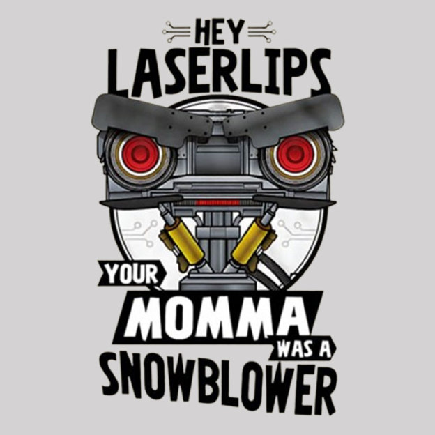 Hey Laser Lips Your Mama was A Snowblower Geek T-Shirt