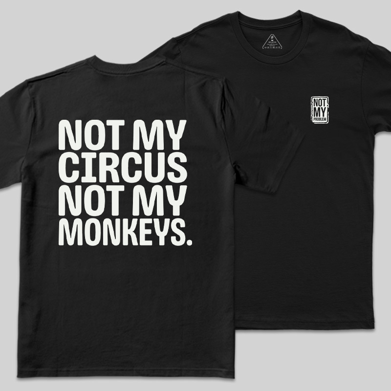 Not My Circus Front and Back Printed Geek T-Shirt