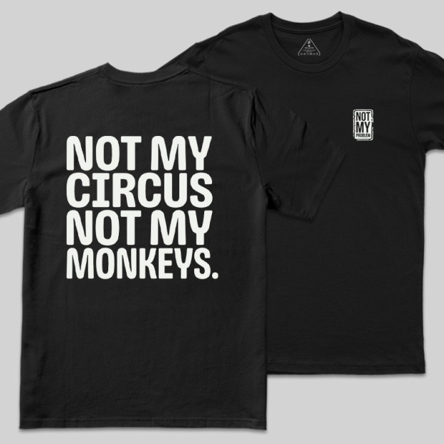 Not My Circus Front and Back Printed Geek T-Shirt